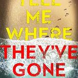 Patrick Logan Tell Me Where They've Gone (Striker &amp; Frost #3)