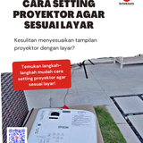cara setting proyektor agar sesuai layar