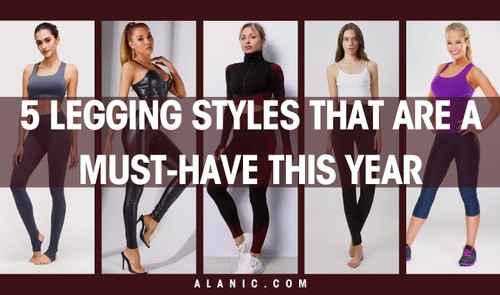 5 Legging Styles That Are A Must-Have This Year.jpg