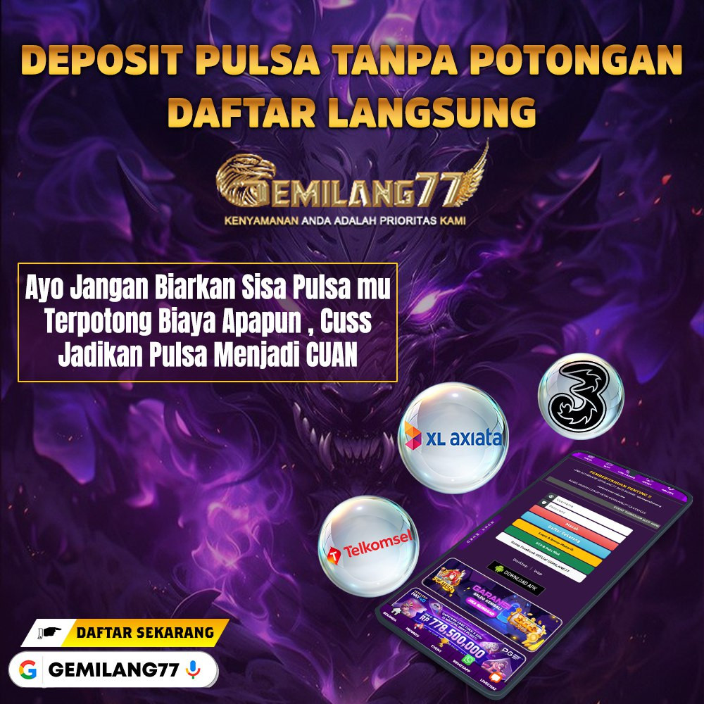 GEMILANG77 : Halaman Slot Pulsa Provider Resmi Deposit Tanpa Potongan No-1 Terlaris