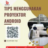 Tips Menggunakan Proyektor Android