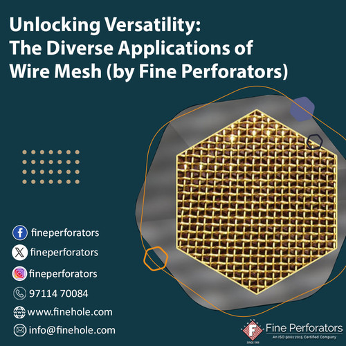 Unlocking Versatility: The Diverse Applications of Wire Mesh (by Fine Perforators).jpg