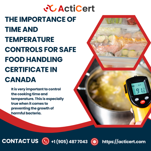 The Importance Of Time And Temperature Controls For Safe Food Handling Certificate In Canada.png