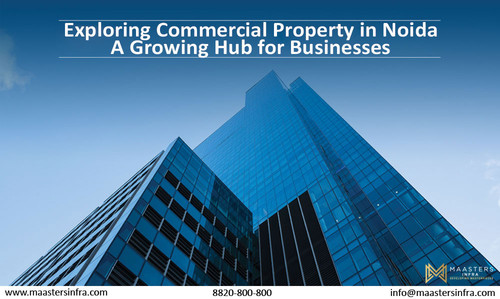 Exploring Commercial Property in Noida: A Growing Hub for Businesses | Maastersinfra.jpg