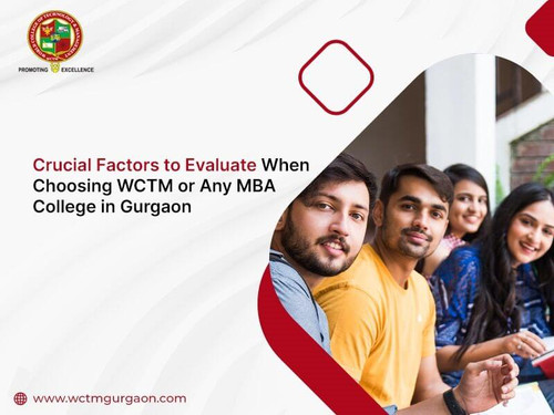 Crucial Factors to Evaluate When Choosing WCTM or Any MBA College in Gurgaon.jpg