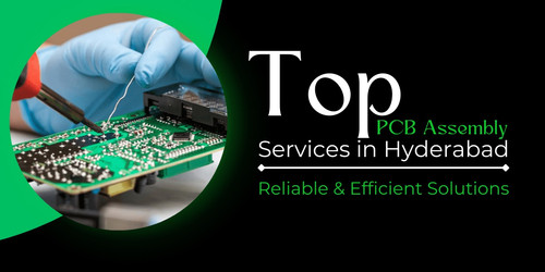 Top PCB Assembly Services in Hyderabad: Reliable & Efficient Solutions.jpg