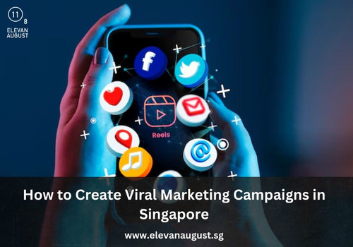 How to Create Viral Marketing Campaigns in Singapore.jpg