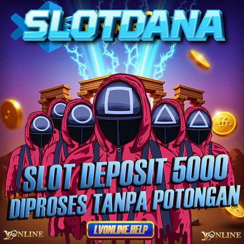 Slot Dana 5k > Situs Slot Dana 5000 Deposit Tanpa Potongan