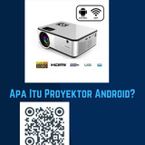 Apa Itu Proyektor Android (1)