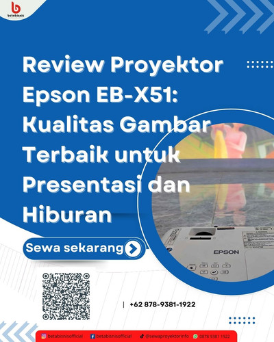 Review Proyektor Epson EB X51 Kualitas Gambar Terbaik untuk Presentasi dan Hiburan.jpg