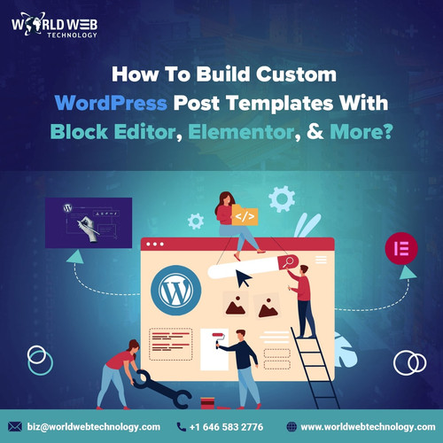 How To Build Custom WordPress Post Templates With Block Editor, Elementor, & More?.jpg
