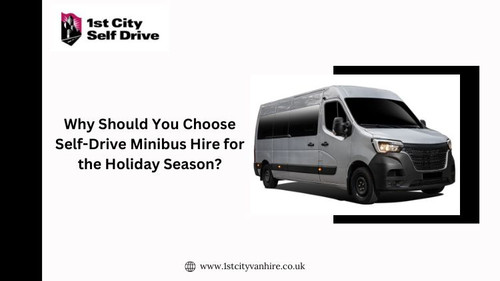 Why Should You Choose Self Drive Minibus Hire for the Holiday Season.jpg