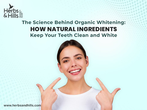 The Science Behind Organic Whitening How Natural Ingredients Keep Your Teeth Clean and White.jpg