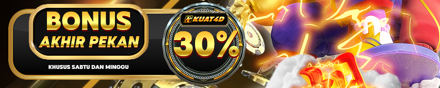 KUAT4D BONUS AKHIR PEKAN 30%