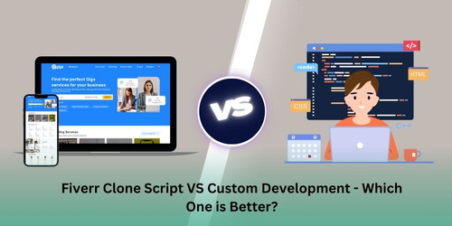 Fiverr Clone Script VS Custom Development - Which One is Better?.jpg