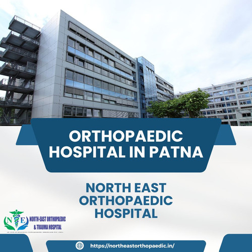 Best Orthopaedic Hospital in Patna: North East Orthopaedic Hospital.jpg
