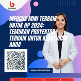 Infocus Mini Terbaik untuk HP 2024 Temukan Proyektor Terbaik untuk Kebutuhan Anda