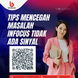 Tips Mencegah Masalah Infocus Tidak Ada Sinyal