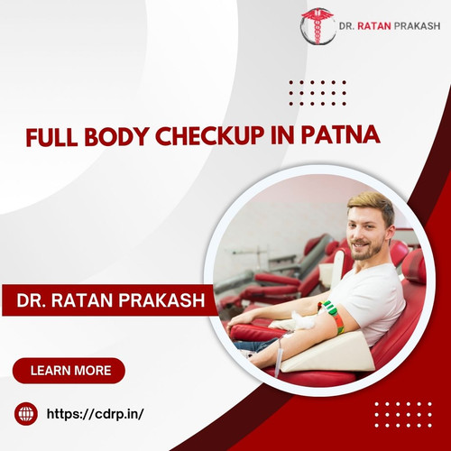 Full Body Checkup in Patna: Dr. Ratan Prakash.jpg