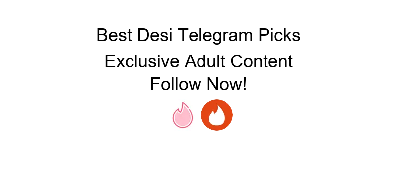 Desi sex Telegram channels for accessing adult content safely and discreetly