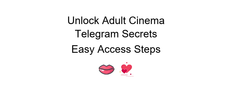 Adult movies Telegram channel access guide with detailed steps and tips for users