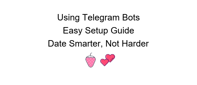 Telegram dating bot helps you find your perfect match with ease and efficiency