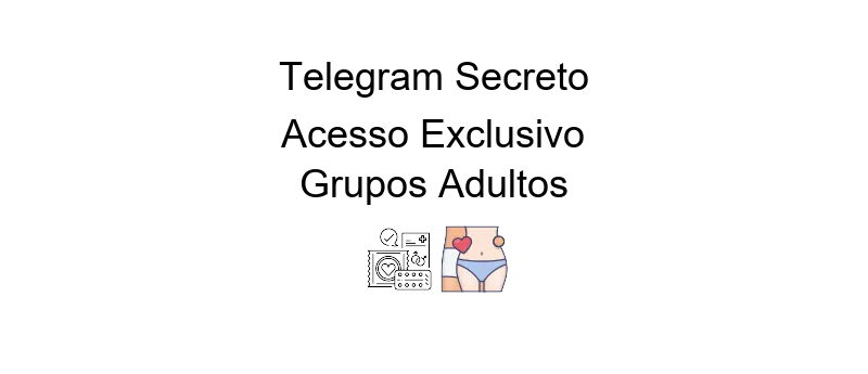 Telegram grupo sex: acesso facilitado a grupos adultos para discussões e conteúdos exclusivos
