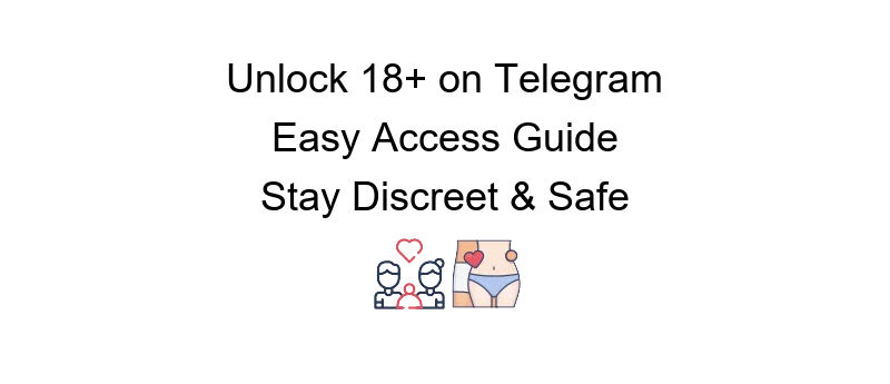Telegram porn channel guide to accessing adult content safely and discreetly