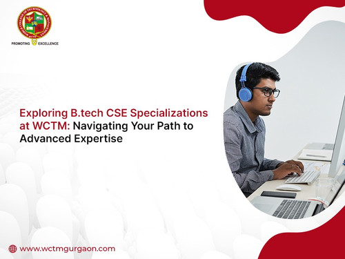Exploring B.tech CSE Specializations at WCTM: Navigating Your Path to Advanced Expertise.jpg