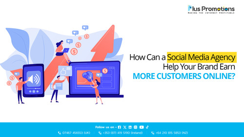 How Can a Social Media Agency Help Your Brand Earn More Customers Online.jpg