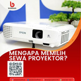 Mengapa Memilih Sewa Proyektor