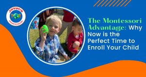 The Montessori Advantage Why Now is the Perfect Time to Enroll Your Child.jpg