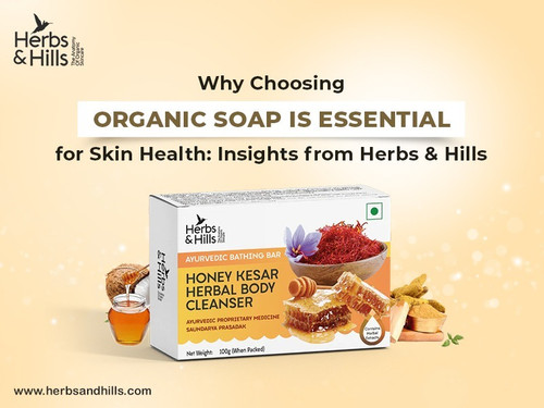 Why Choosing Organic Soap is Essential for Skin Health Insights from Herbs and Hills.jpg