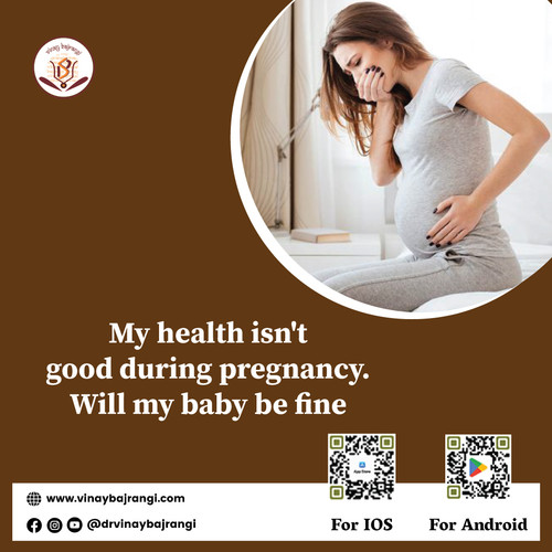 My health isn't good during pregnancy. Will my baby be fine.jpg