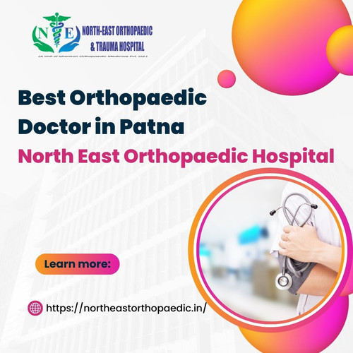 Best Orthopaedic Doctor in Patna: North East Orthopaedic Hospital.jpg