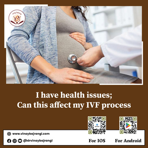 I have health issues can this affect my IVF process.jpg