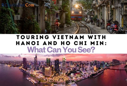 Touring Vietnam with Hanoi and Ho Chi Min: What Can You See?.jpg