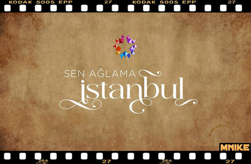 SEN AĞLAMA İSTANBUL.jpg