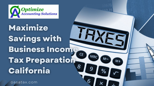 Maximize Savings with Business Income Tax Preparation California.jpg