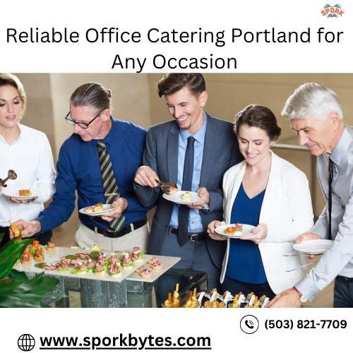 Reliable Office Catering Portland for Any Occasion.jpg