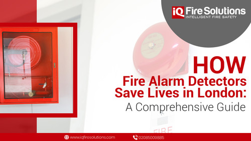 How Fire Alarm Detectors Save Lives in London.jpg