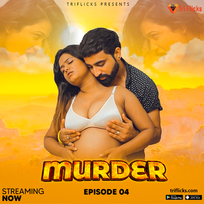 Murder (2025) Uncut S01E04 Hindi Triflicks Hot Web Series 1080p Watch Online