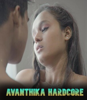 Avanthika Hardcore (2025) Hindi Xtreme Short Film 720p HDRip