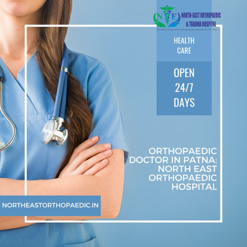 Best Orthopaedic Doctor in Patna: North East Orthopaedic Hospital.jpg