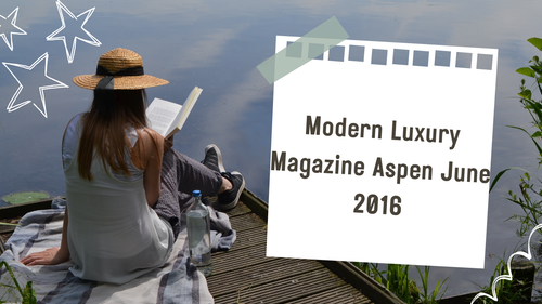 Discovering the Charm of Modern Luxury Magazine Aspen June 2016