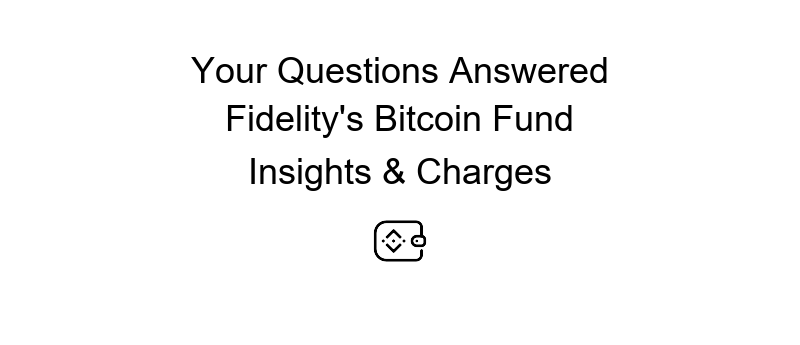 Fidelity Wise Origin Bitcoin Fund news reveals crucial performance insights and trends