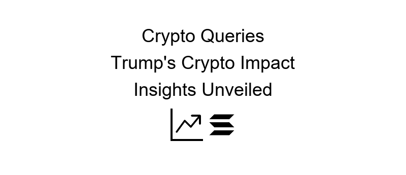 Bitcoin Trump news: Analyzing the impact of Donald Trump's actions and statements on Bitcoin trends