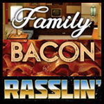 Family Bacon Rasslin.jpg