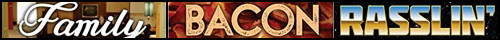 Family Bacon Rasslin.jpg