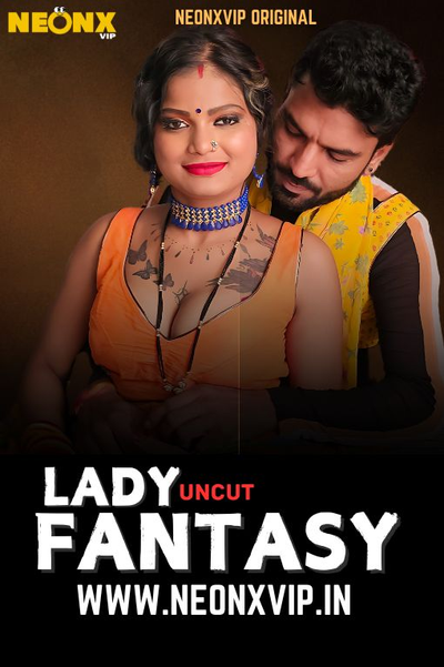 Lady Fantasy (2025) Hindi Uncut NeonX Hot Short Film 720p Watch Online